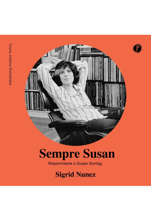 Sempre Susan. Wspomnienie o Susan Sontag
