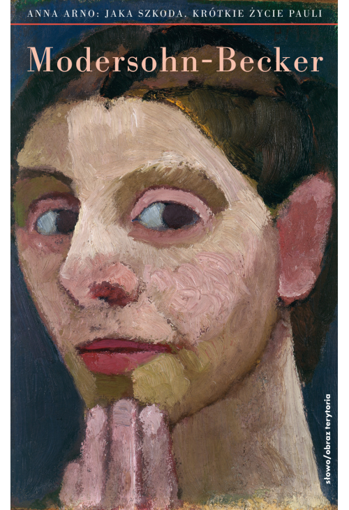 Jaka szkoda. Krótkie życie Pauli Modersohn-Becker