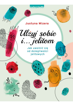 Ulżyj sobie i… jelitom. Jak...