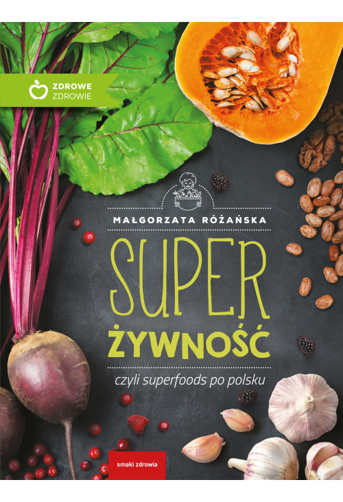 Super Żywność czyli superfoods po polsku