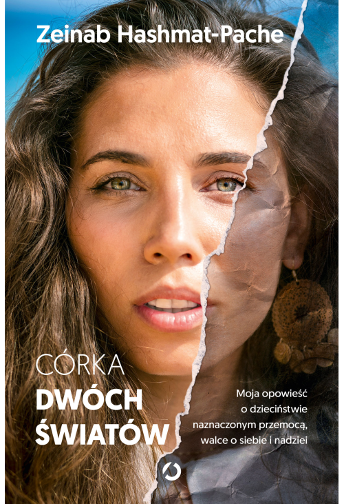 Córka dwóch światów. Moja opowieść o dzieciństwie naznaczonym przemocą, walce o siebie i nadziei