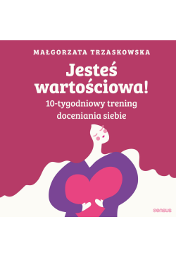 Jesteś wartościowa!...