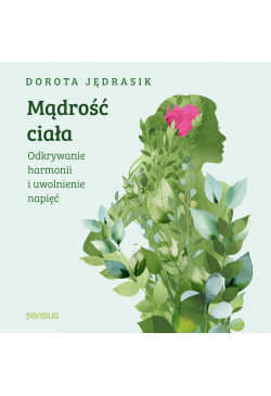 Mądrość ciała. Odkrywanie...