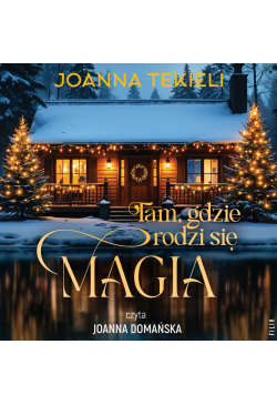 Tam, gdzie rodzi się magia