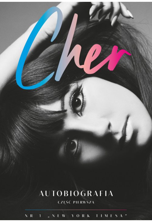 Cher. Autobiografia. Część 1