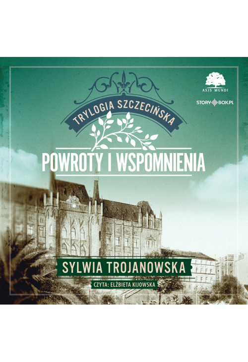 Trylogia szczecińska. Tom 3. Powroty i wspomnienia