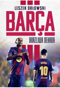 Barça. Burzliwa dekada
