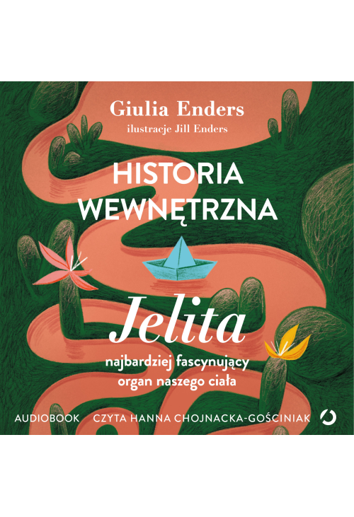 Historia wewnętrzna. Jelita – najbardziej fascynujący organ naszego ciała