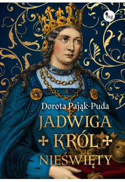 Jadwiga. Król nieświęty
