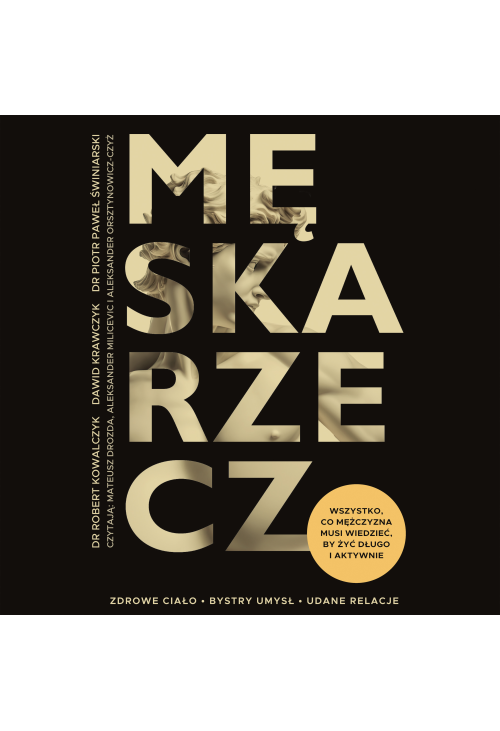 Męska rzecz. Wszystko, co mężczyzna musi wiedzieć, by żyć długo i aktywnie