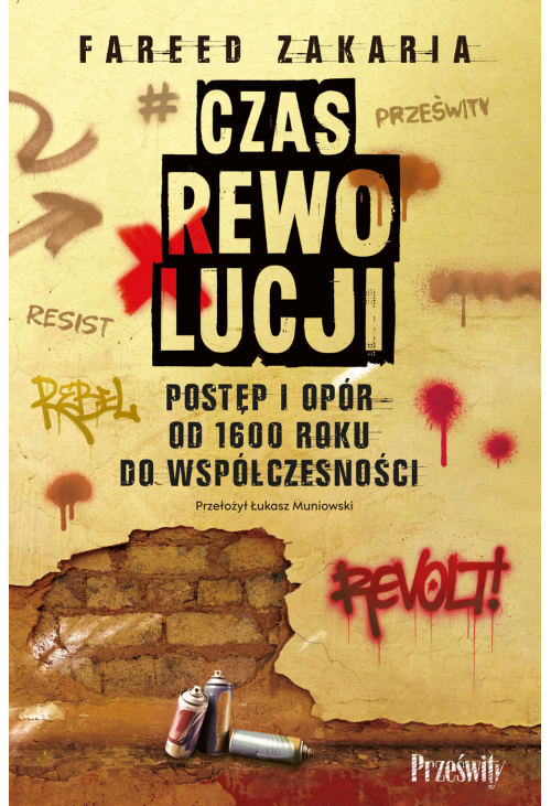 Czas rewolucji. Postęp i opór od 1600 roku do współczesności
