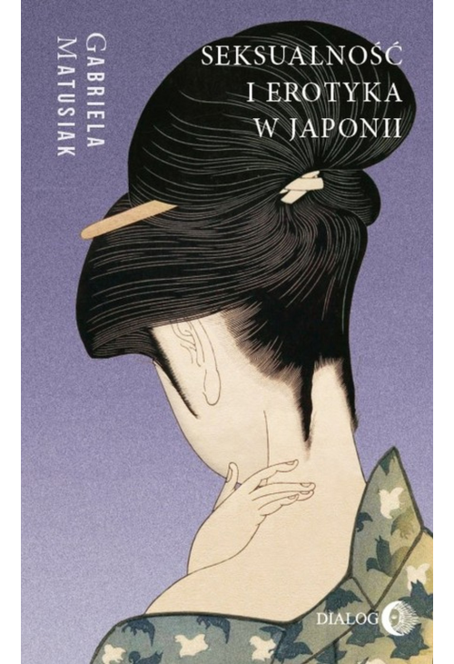 SEKSUALNOŚĆ I EROTYKA W JAPONII. Kultura - Sztuka - Społeczeństwo