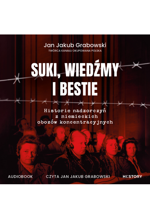 Suki, wiedźmy i bestie. Historie nadzorczyń z niemieckich obozów koncentracyjnych