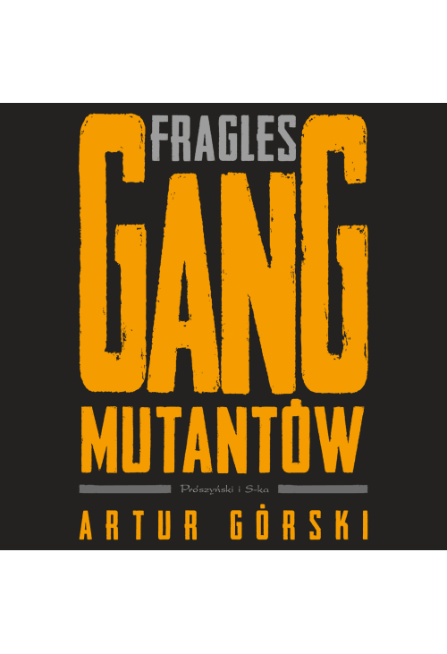 Fragles. Gang Mutantów