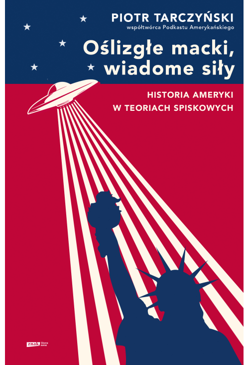 Oślizgłe macki, wiadome siły. Historia Ameryki w teoriach spiskowych