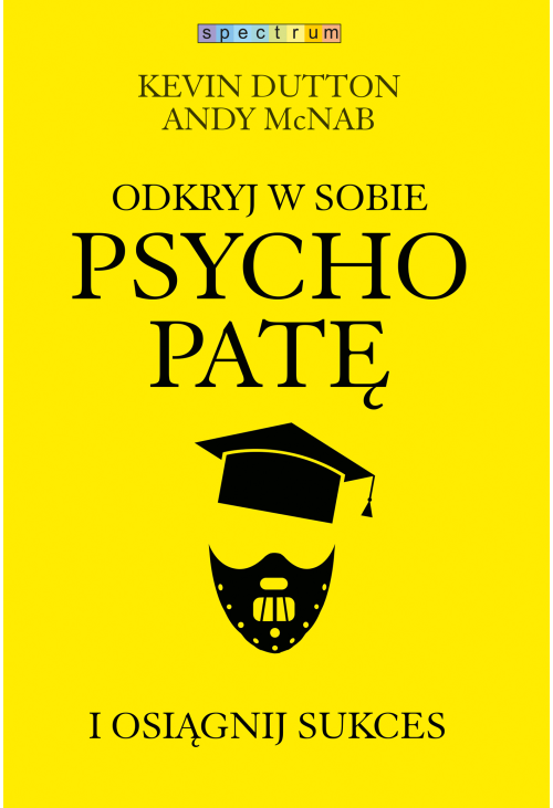Odkryj w sobie psychopatę i osiągnij sukces