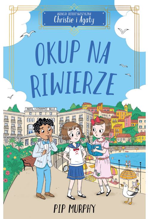 Agencja detektywistyczna Christie i Agaty. Tom 4. Okup na Riwierze