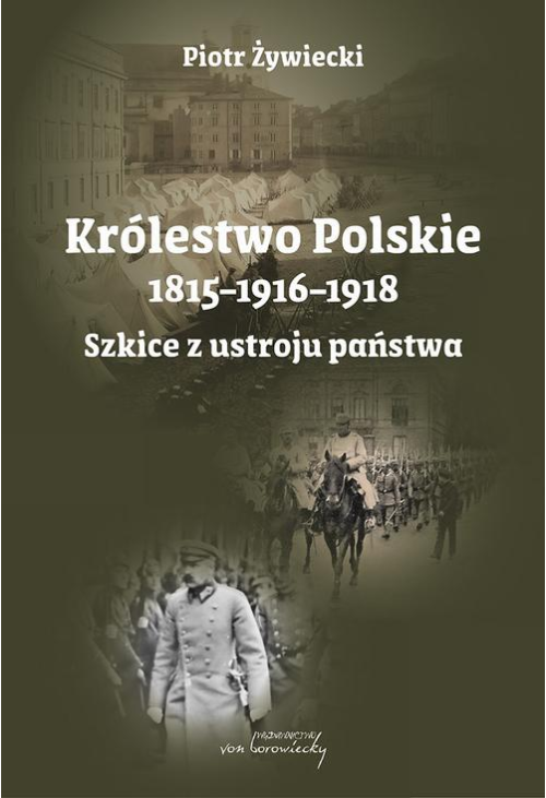 Królestwo Polskie 1815-1916-1918. Szkice z ustroju państwa