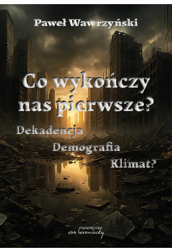 Co wykończy nas pierwsze?...