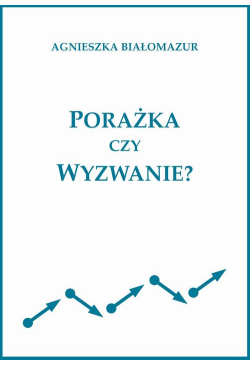 Porażka czy wyzwanie?