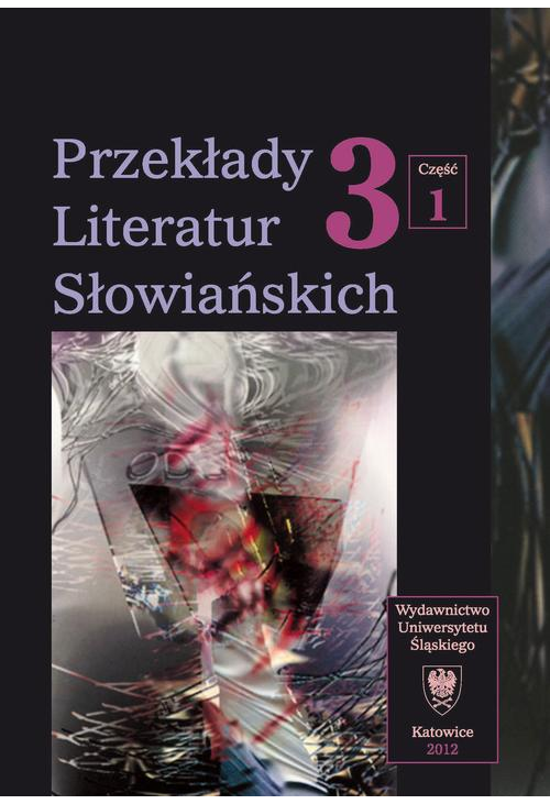Przekłady Literatur Słowiańskich. T. 3. Cz. 1: Bariery kulturowe w przekładzie artystycznym