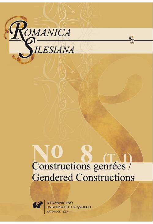 Romanica Silesiana. No 8. T. 1: Constructions genrées / Gendered Constructions