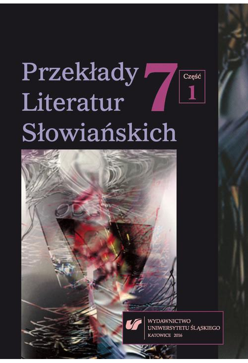 Przekłady Literatur Słowiańskich 2016. T. 7. Cz. 1