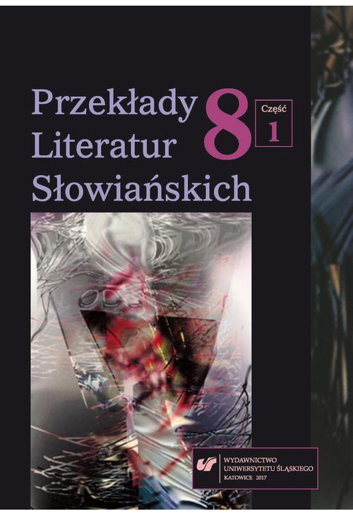 Przekłady Literatur Słowiańskich 2017. T. 8. Cz. 1: Parateksty w odbiorze przekładu