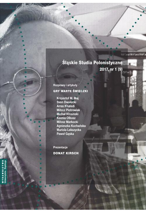 Śląskie Studia Polonistyczne 2017, nr 1 (9): Rozprawy i artykuły: Gry warte świeczki. Prezentacje: Donat Kirsch