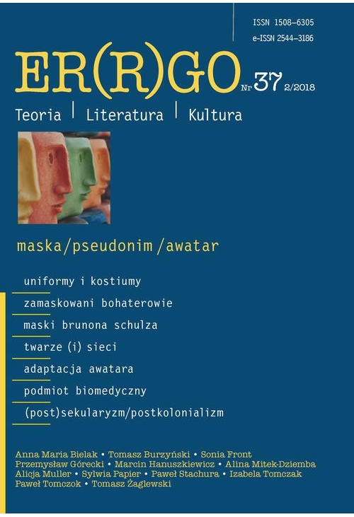Er(r)go. Teoria , Literatura , Kultura 2018. Nr 37, 2/2018: maska/pseudonim/awatar