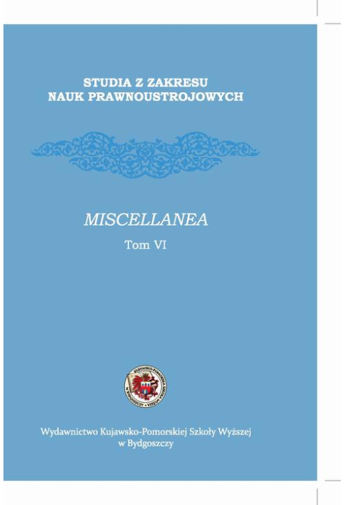 Studia z zakresu nauk prawnoustrojowych. Miscellanea. Tom VI
