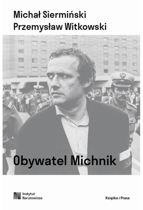 Obywatel Michnik. Myśl polityczna Adama Michnika