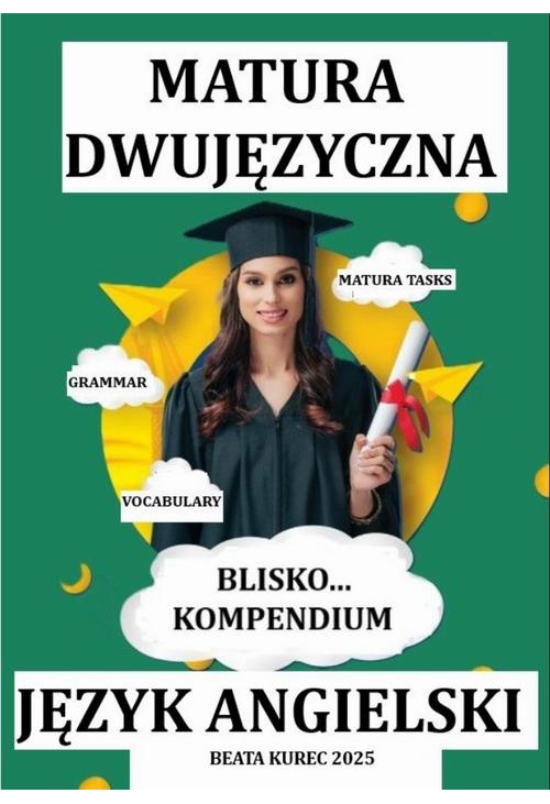BLISKO...KOMPENDIUM. MATURA DWUJĘZYCZNA. JĘZYK ANGIELSKI.