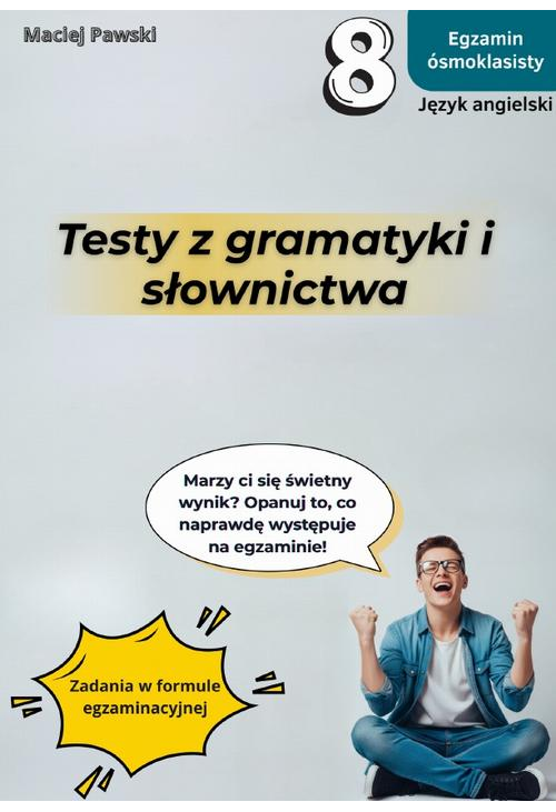 Egzamin ósmoklasisty. Język angielski. Testy z gramatyki i słownictwa, wyd. 2025