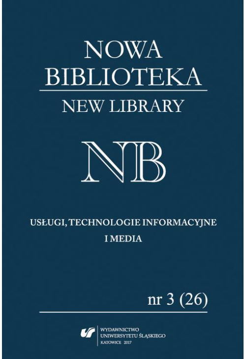 Nowa Biblioteka. New Library. Usługi, Technologie Informacyjne i Media 2017, nr 3 (26): Interesariusze komunikacji naukowej