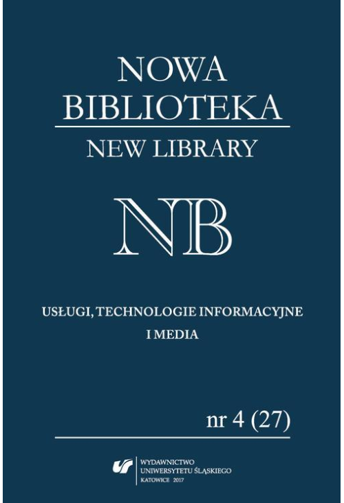 Nowa Biblioteka. New Library. Usługi, Technologie Informacyjne i Media 2017, nr 4 (27): Narzędzia i systemy komunikacji nau...