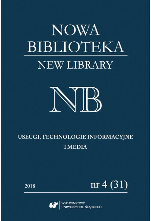 Nowa Biblioteka. New Library. Usługi, Technologie Informacyjne i Media 2018, nr 4 (31): Konteksty ochrony zbiorów bibliotec...