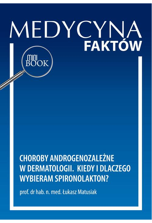 Choroby androgenozależne w dermatologii. Kiedy i dlaczego wybieram spironolakton?