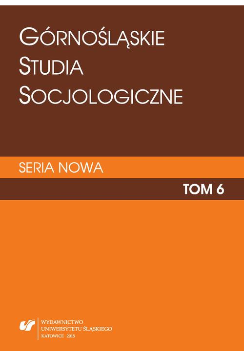 Górnośląskie Studia Socjologiczne. Seria Nowa. T. 6