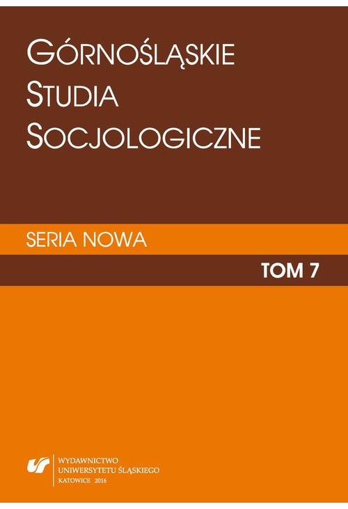 Górnośląskie Studia Socjologiczne. Seria Nowa. T. 7