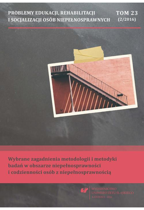 Problemy Edukacji, Rehabilitacji i Socjalizacji Osób Niepełnosprawnych. T. 23, nr 2/2016