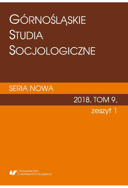 Górnośląskie Studia Socjologiczne. Seria Nowa 2018, T. 9, z. 1