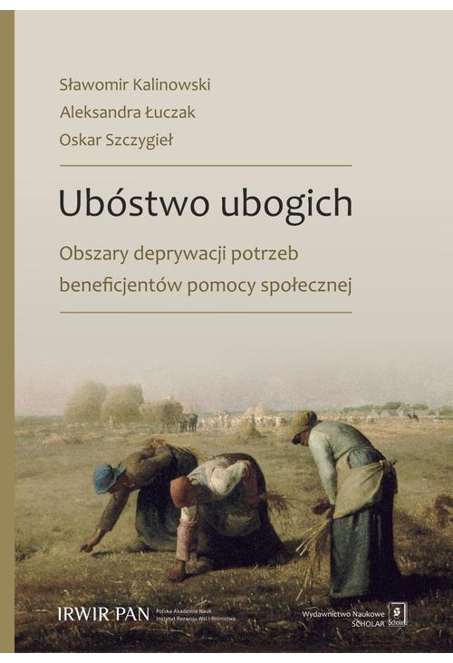 Ubóstwo ubogich. Obszary deprywacji potrzeb beneficjentów pomocy społecznej