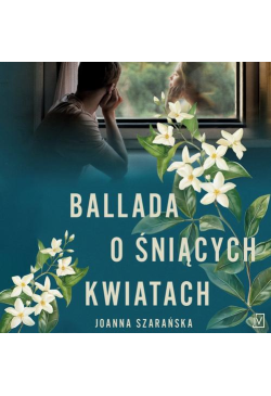 Ballada o śniących kwiatach