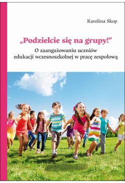 „Podzielcie się na grupy!”....