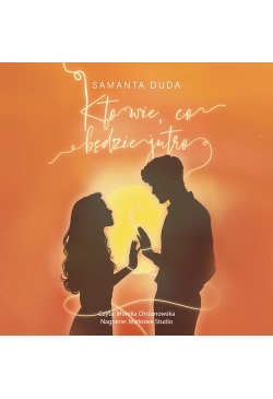 Kto wie, co będzie jutro