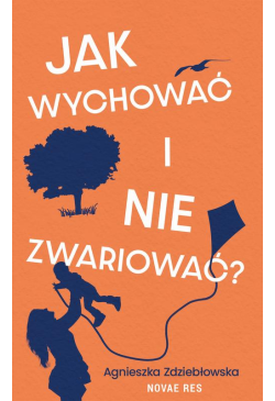 Jak wychować i nie zwariować?