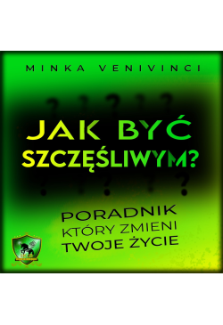Jak być szczęśliwym?