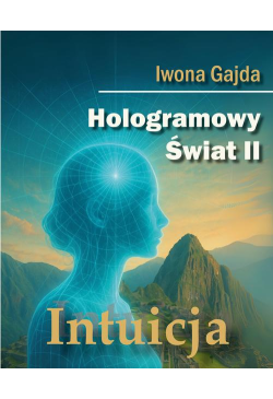 Hologramowy Świat II. Intuicja