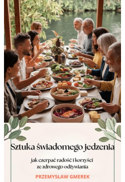 Sztuka świadomego jedzenia...
